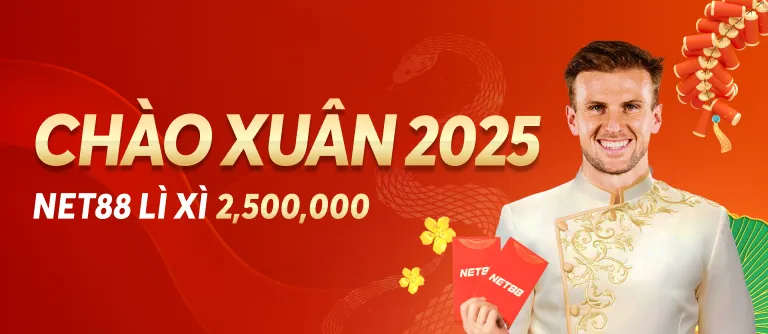 Net88 Chào Xuân Ất Tỵ 2025 - NET88 lì xì đến 2,500,000 VND
